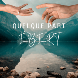 Quelque part avec Ébert